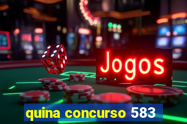 quina concurso 583