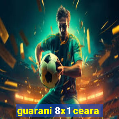 guarani 8x1 ceara