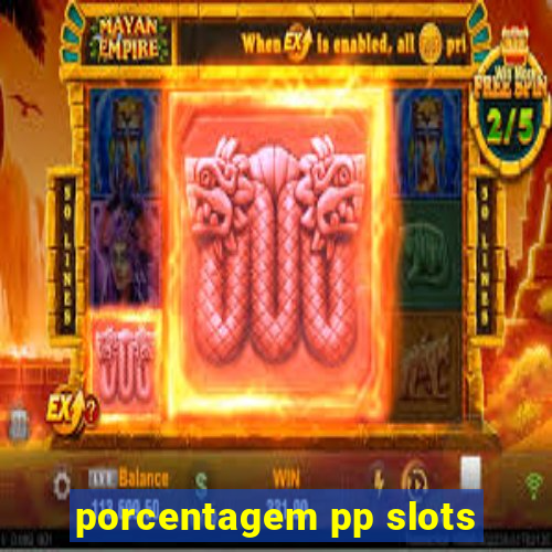 porcentagem pp slots