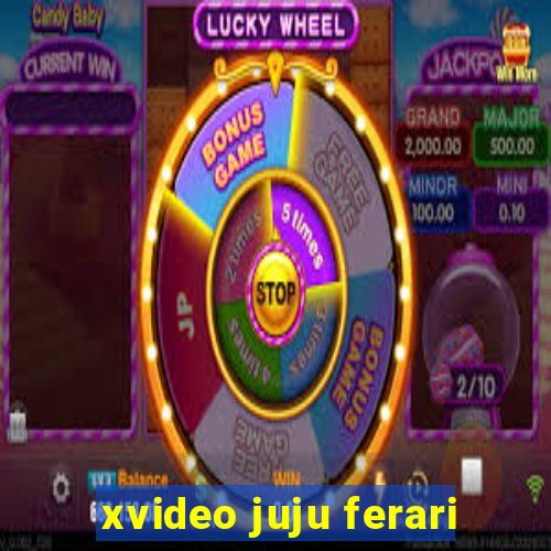 xvideo juju ferari