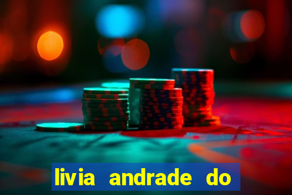 livia andrade do silvio santos nua