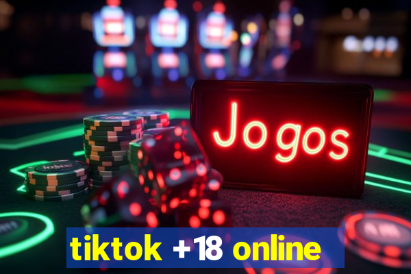 tiktok +18 online