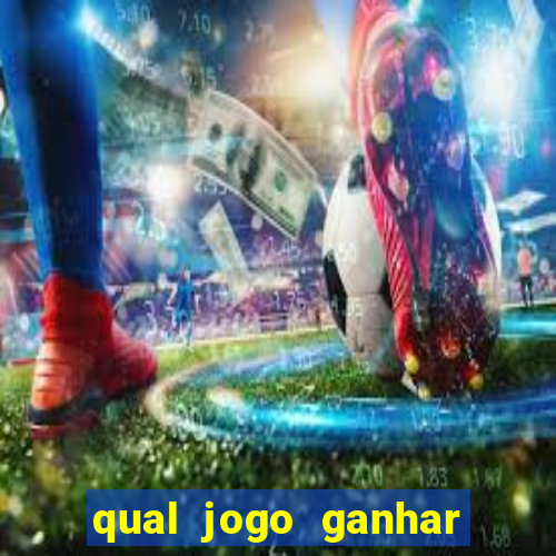 qual jogo ganhar dinheiro de verdade