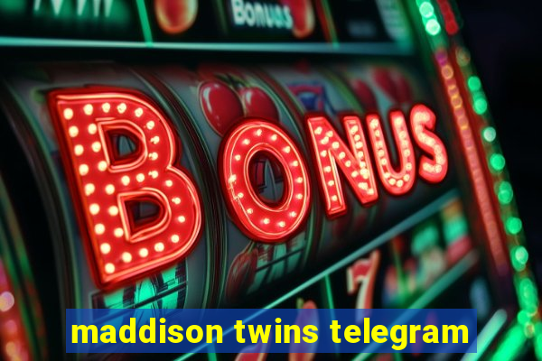 maddison twins telegram