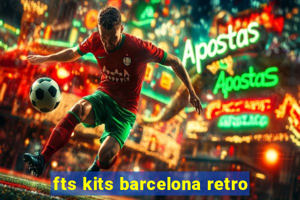 fts kits barcelona retro