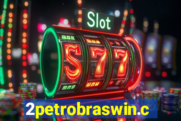 2petrobraswin.com