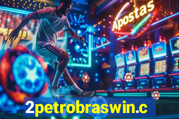 2petrobraswin.com