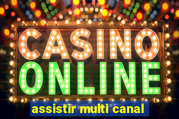 assistir multi canal