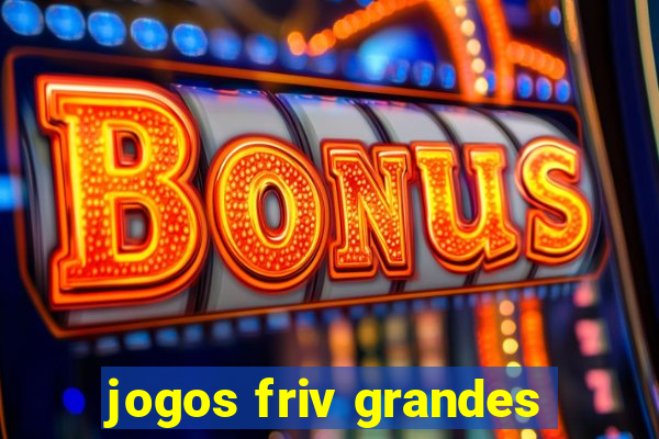 jogos friv grandes