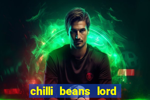 chilli beans lord of the rings