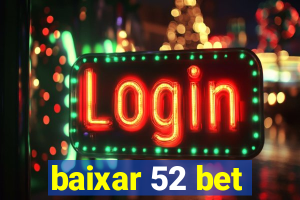 baixar 52 bet