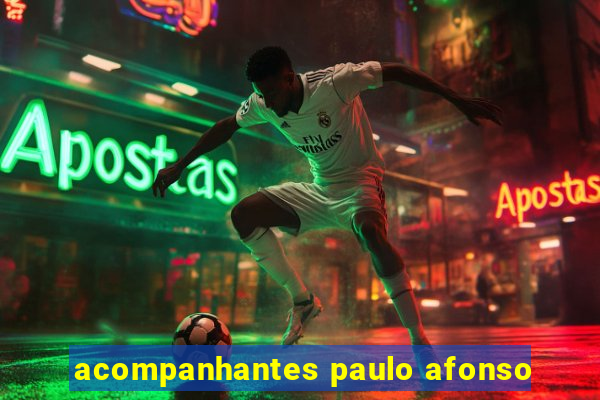 acompanhantes paulo afonso