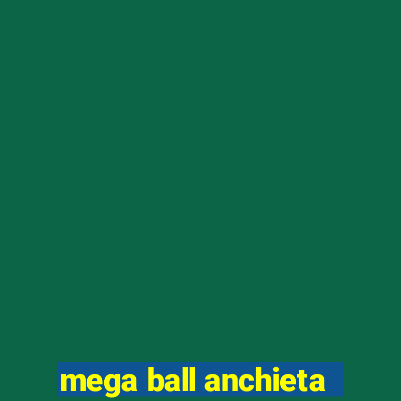 mega ball anchieta