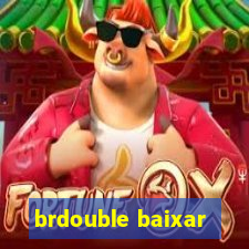 brdouble baixar