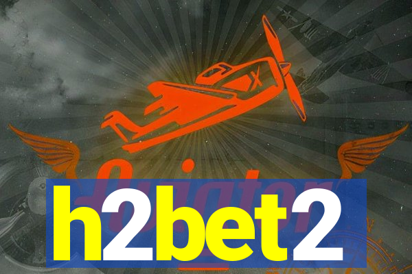 h2bet2