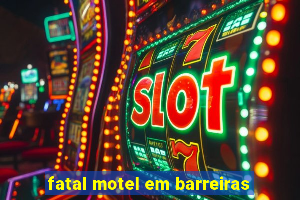 fatal motel em barreiras