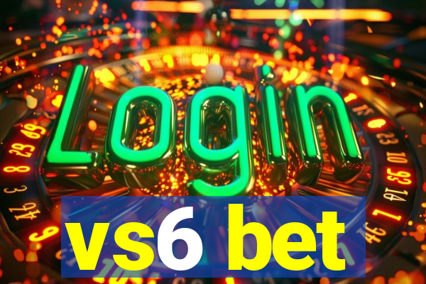 vs6 bet