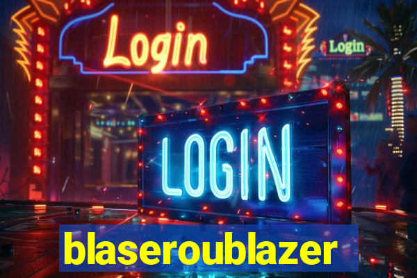 blaseroublazer