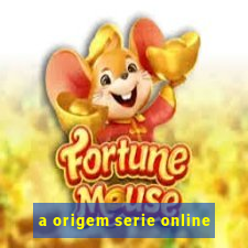 a origem serie online