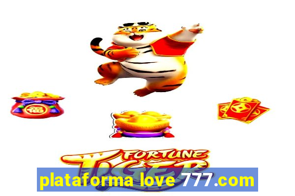 plataforma love 777.com