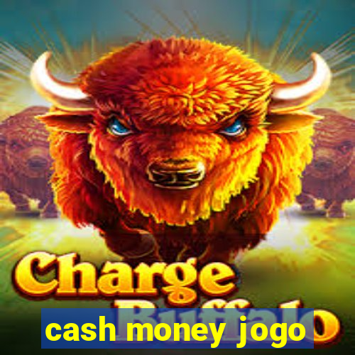 cash money jogo