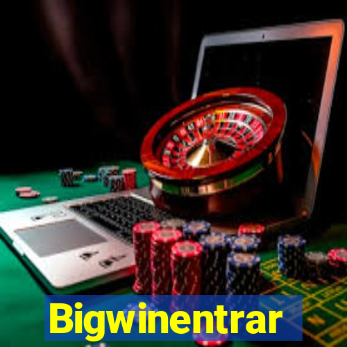 Bigwinentrar