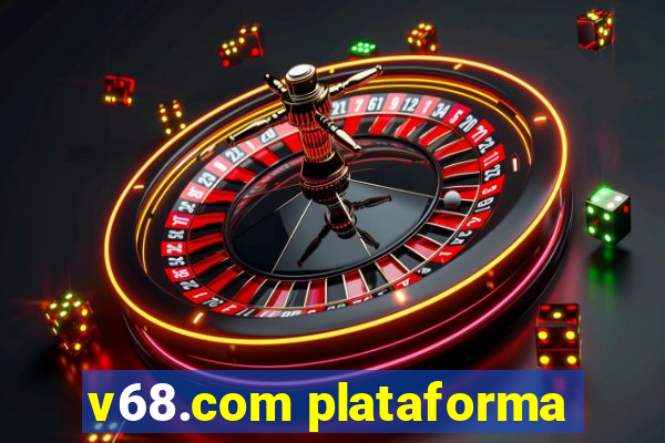 v68.com plataforma