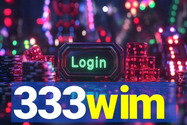 333wim