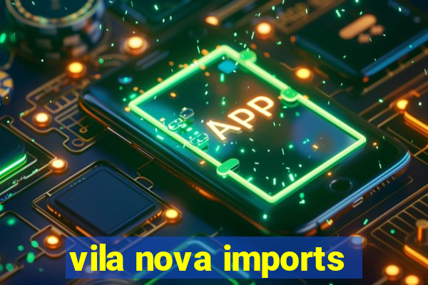 vila nova imports