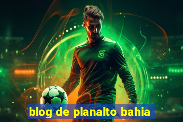 blog de planalto bahia