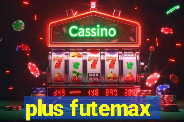 plus futemax