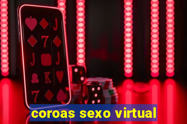 coroas sexo virtual