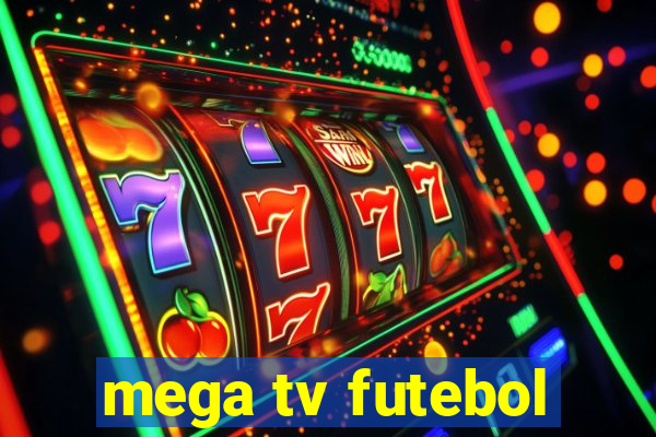 mega tv futebol