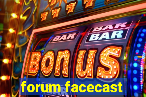 forum facecast