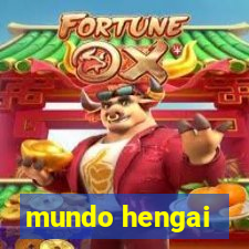 mundo hengai