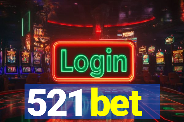 521 bet