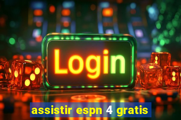 assistir espn 4 gratis