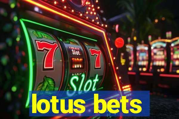 lotus bets