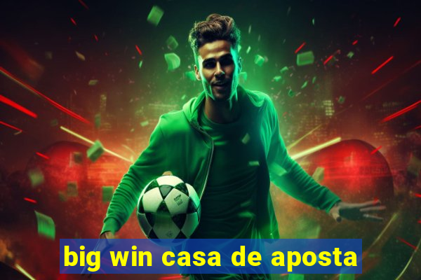 big win casa de aposta