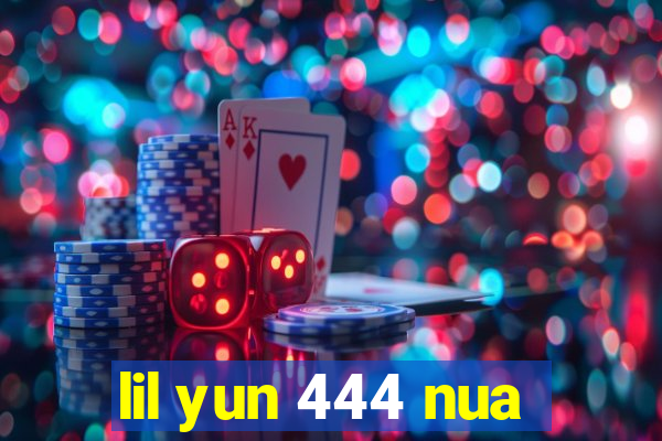 lil yun 444 nua