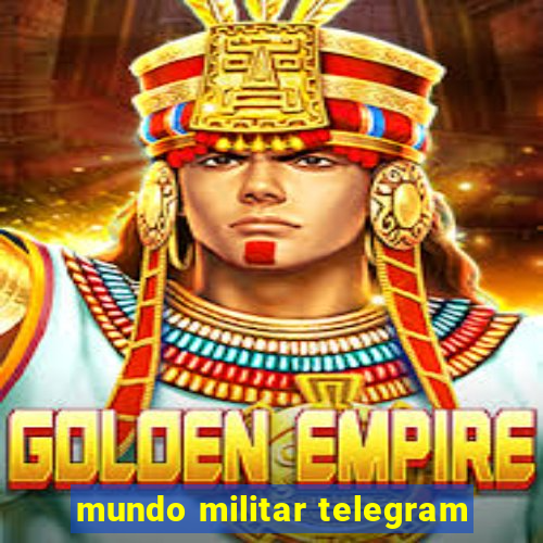 mundo militar telegram