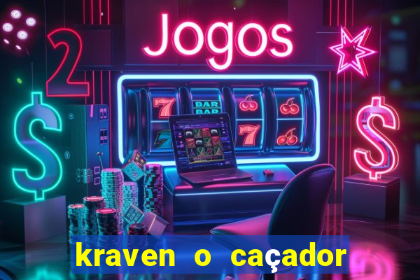 kraven o caçador filme completo dublado