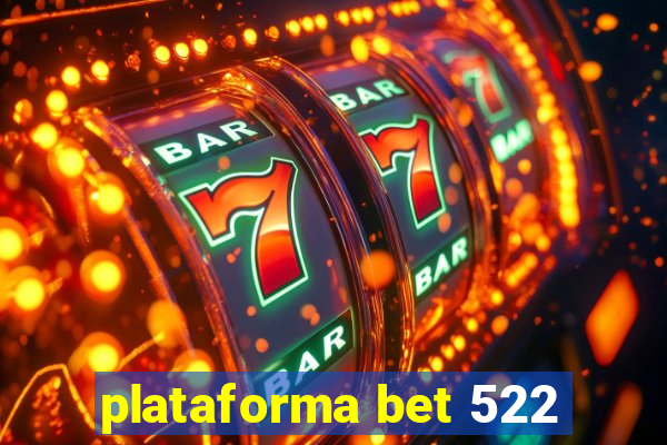 plataforma bet 522