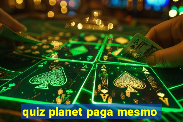 quiz planet paga mesmo