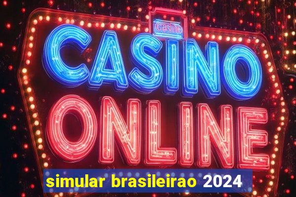 simular brasileirao 2024