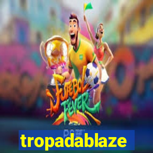 tropadablaze