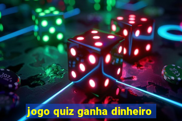 jogo quiz ganha dinheiro