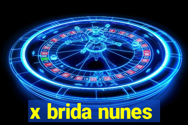 x brida nunes