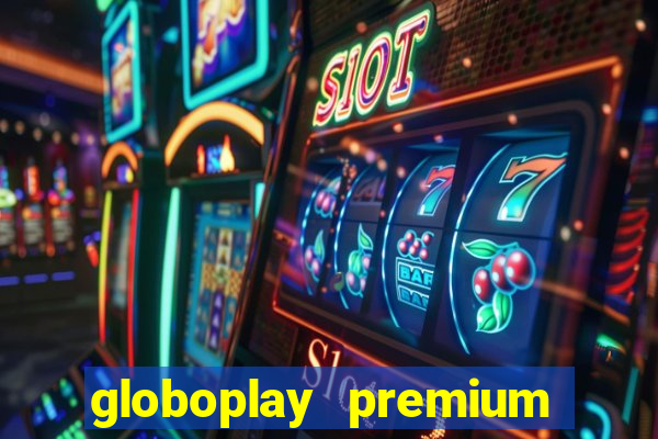 globoplay premium mod apk