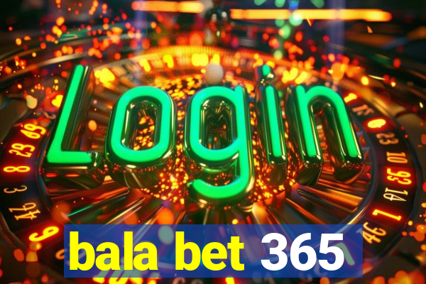 bala bet 365